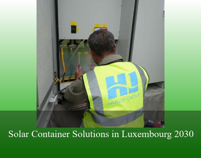 Solar Container Solutions in Luxembourg 2030